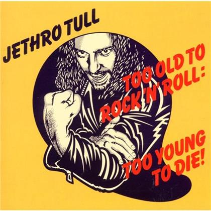 Jethro Tull - Too Old To Rock'N'Roll Too Young To Die