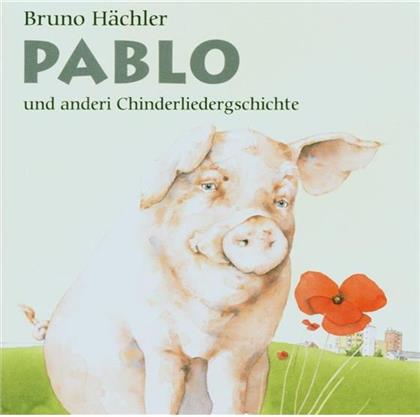 Bruno Hächler - Pablo Und Anderi Chinderliedergschichte