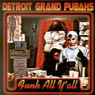 Detroit Grand Pubahs - Funk All Y'all