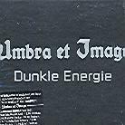 Umbra Et Imago - Dunkle Energie (Limited Edition)