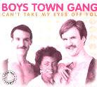 Boys Town Gang - Can't Take My Eyes Off Your