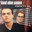 Band Ohne Namen - Slipping Into You