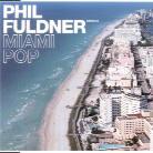 Phil Fuldner - Miami Pop