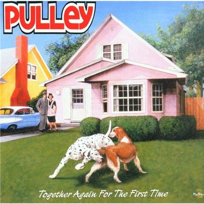 Pulley - Together Again For The First Time