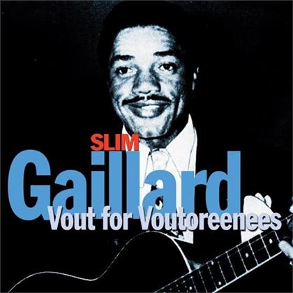 Slim Gaillard - Vout For Voutoreenees