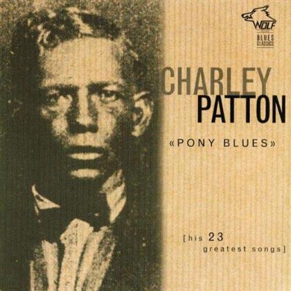 Charley Patton - Pony Blues - His 23 Greatest Songs