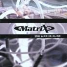 Matrix - War Is Over