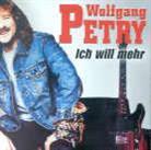 Wolfgang Petry - Ich Will Mehr