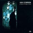 Ian O'brien - A History Of Things To Co