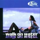 Milk Inc. - Walk On Water