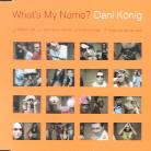 Dani König - What's My Name ?