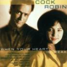 Cock Robin - When Your Heart Is Weak