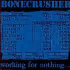 Bonecrusher - Working With Nothing