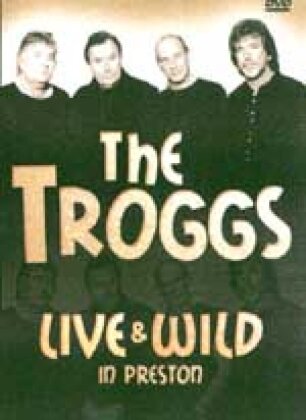 Troggs - Live & Wild in Preston