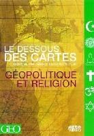 Le dessous des cartes - Géopolitique et religion
