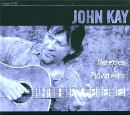 John Kay - Heretics & Privateers