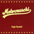 Motormuschi - Single Haushalt