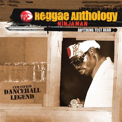 Ninjaman - Reggae Anthology - Anything Test Dead (2 CDs)