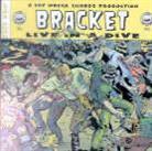 Bracket - Live In A Dive