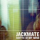 Jackmate - Ghetto Of My Mind