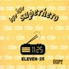 Eleven 25 - Bye Bye Superhero