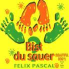 Felix Pascal - Bist Du Sauer