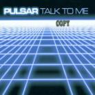 Pulsar - Talk To Me