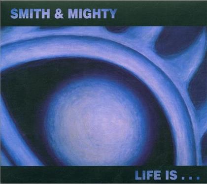 Smith & Mighty - Life Is