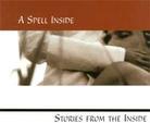 A Spell Inside - Stories From The Inside