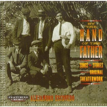 Alejandro Escovedo - By The Hand Of The Father