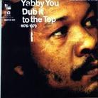 Yabby You - Dub It To The Top 76-79
