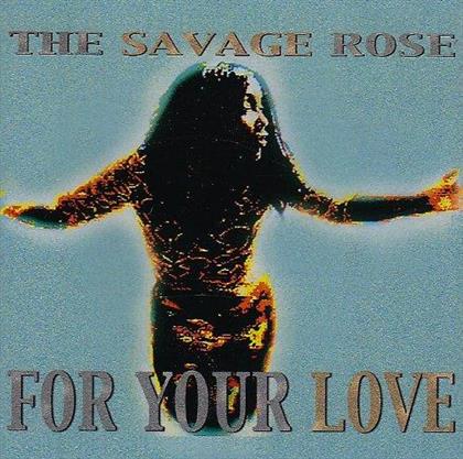 Savage Rose - For Your Love