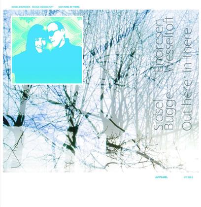 Sidsel Endresen & Bugge Wesseltoft - Out Here In There
