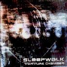 Sleepwalk - Torture Chamber