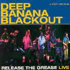 Deep Banana Blackout - Release The Grease (Live)