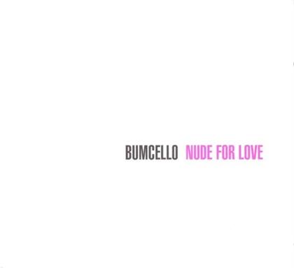 Bumcello - Nude For Love