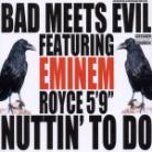 Bad Meets Evil (Eminem & Royce Da 5'9) - Nuttin To Do