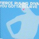 Fierce Ruling Diva - You Gotta Believe