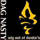 Dag Nasty - Wig Out At Denkos (Remastered)