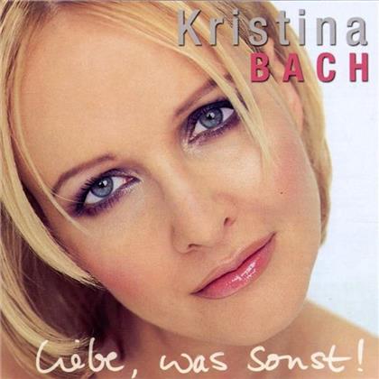 Kristina Bach - Liebe Was Sonst