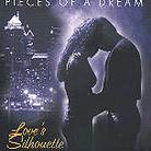 Pieces Of A Dream - Love's Silhouette