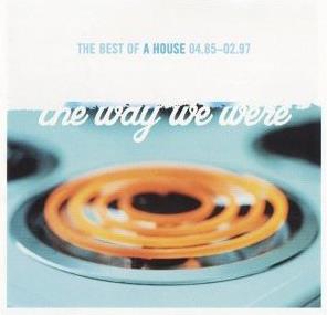 A House - Way We Were - Best Of
