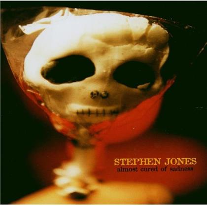 Stephen Jones - Almost Cured Of Sadness