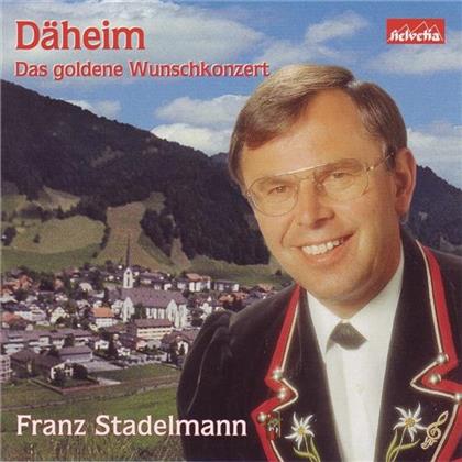 Franz Stadelmann - Däheim-Goldene Wunschkonzert