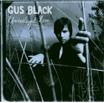 Gus Black - Uncivilized Love