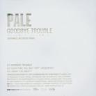 Pale - Goodbye Trouble