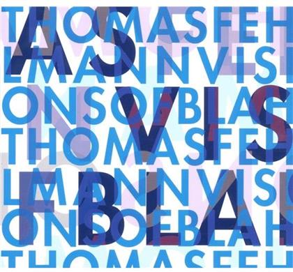 Thomas Fehlmann - Visions Of Blah