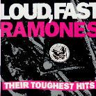 Ramones - Loud Fast Ramones: Their Toughest Hits
