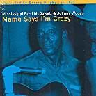 Mississippi Fred McDowell - Mama Says I'm Crazy