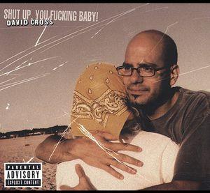 David Cross - Shut Up You Fucking Baby (2 CDs)